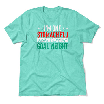 I'm One Stomach Flu Away From My Goal Weight Men/Unisex T-Shirt in Heather Sea Green color